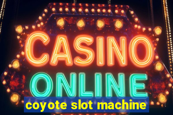 coyote slot machine